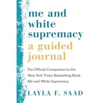 Me and White Supremacy: A Guided Journal: The Official Companion to the New York Times Bestselling Book Me and White Supremacy