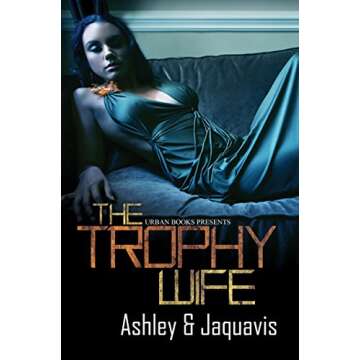 The Trophy Wife: A Captivating Tale of Love, Power, and Ambition