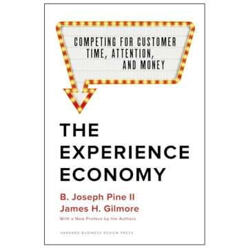 The Experience Economy, With a New Preface by the Authors: Competing for Customer Time, Attention, a...