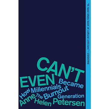 Can't Even: How Millennials Became the Burnout Generation