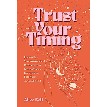Trust Your Timing: Navigate Your Love Life and Authentic Self with Astrology