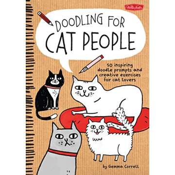 Doodling for Cat People: 50 Inspiring Doodle Prompts and Creative Exercises for Cat Lovers
