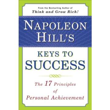 Unlock Your Potential with Napoleon Hill's Keys to Success: The 17 Principles of Personal Achievemen...