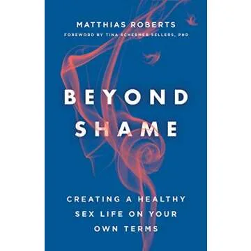 Beyond Shame: A Journey to Healthy Sexuality and Self-Acceptance