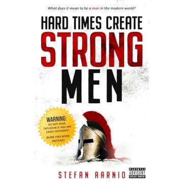 Hard Times Create Strong Men: Leadership Insights for Today's Challenges
