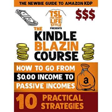KINDLE BLAZIN: How To Go From $0 Income To Earning Passively With Online Book Publishing