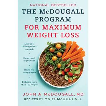 The McDougall Program for Maximum Weight Loss: Your Guide to a Healthier You