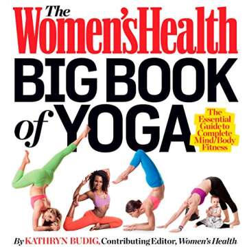 The Women's Health Big Book of Yoga: The Essential Guide to Complete Mind/Body Fitness