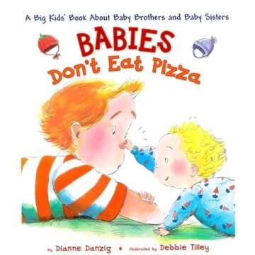 Babies Don't Eat Pizza: A Big Kids' Book About Baby Brothers and Baby Sisters