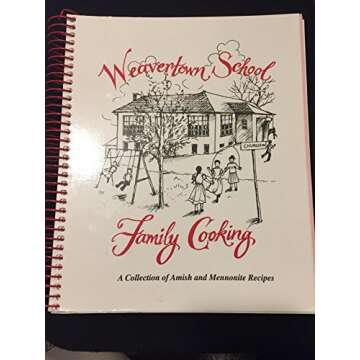 Weavertown School Family Cooking: Delicious Amish & Mennonite Recipes