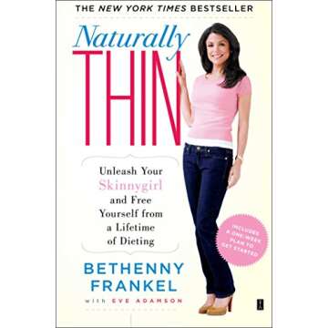 Naturally Thin: Unleash Your SkinnyGirl and Free Yourself from a Lifetime of Dieting (A Woman's Guid...