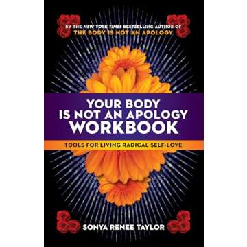 Your Body Is Not an Apology Workbook: Tools for Living Radical Self-Love