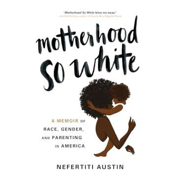 Motherhood So White: A Memoir of Race, Gender, and Parenting in America
