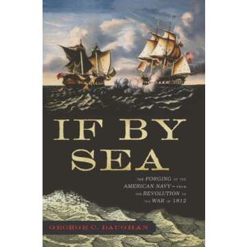 If By Sea: The Forging of the American Navy -From the Revolution to the War of 1812