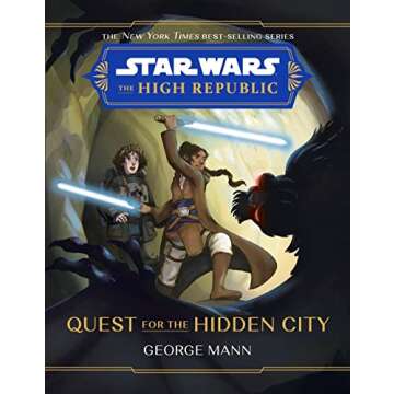 Star Wars: The High Republic: Quest for the Hidden City (Star Wars: The High Republic (Middle Grade)...