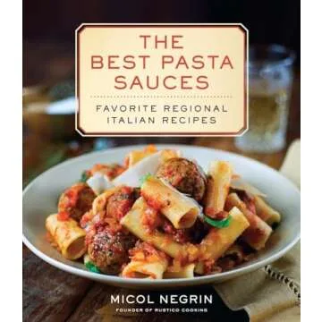 The Best Pasta Sauces: Favorite Regional Italian Recipes: A Cookbook