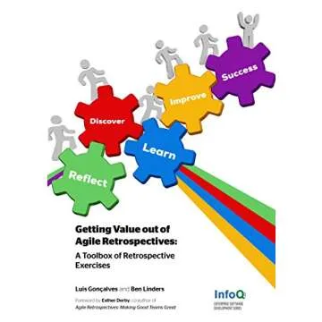 Getting Value out of Agile Retrospectives: A Toolbox of Retrospective Exercises