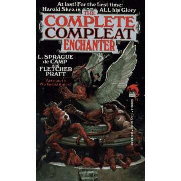 The Complete Compleat Enchanter - Classic Sci-Fi Tales with Humor and Depth