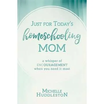 Just for Today's Homeschooling Mom: A whisper of encouragement when you need it most