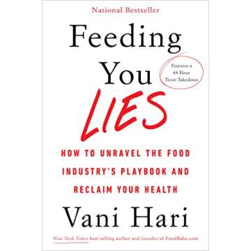 Feeding You Lies: How to Unravel the Food Industry's Playbook and Reclaim Your Health