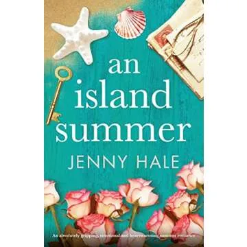 An Island Summer: An absolutely gripping, emotional and heartwarming summer romance