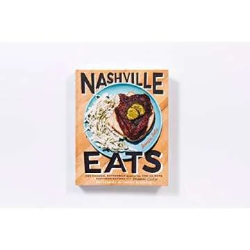 Nashville Eats: Hot Chicken, Buttermilk Biscuits, and 100 More Southern Recipes from Music City