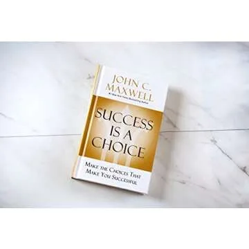 Success Is a Choice: Make the Choices that Make You Successful