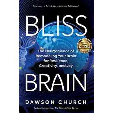 Bliss Brain: The Neuroscience of Remodeling Your Brain for Resilience, Creativity, and Joy