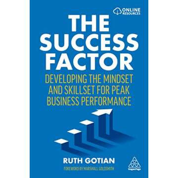The Success Factor: Developing the Mindset and Skillset for Peak Business Performance