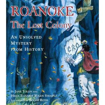 Roanoke: The Lost Colony--An Unsolved Mystery from History