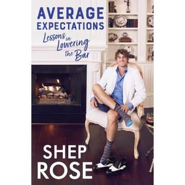 Average Expectations: Lessons in Lowering the Bar by Shep Rose (Celebrity Memoir)
