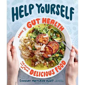 Help Yourself: A Guide to Gut Health for People Who Love Delicious Food