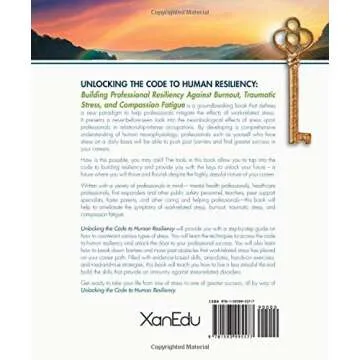 Unlocking the Code to Human Resiliency: Building Professional Resiliency Against Burnout, Traumatic ...