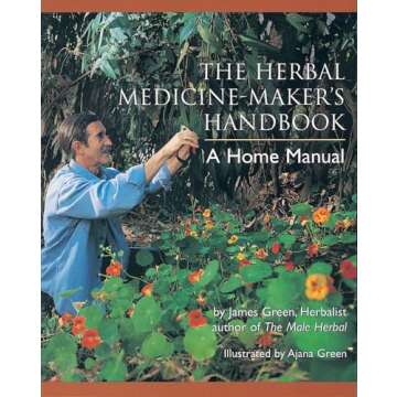 The Herbal Medicine-Maker's Handbook: A Home Manual for Crafting Natural Remedies