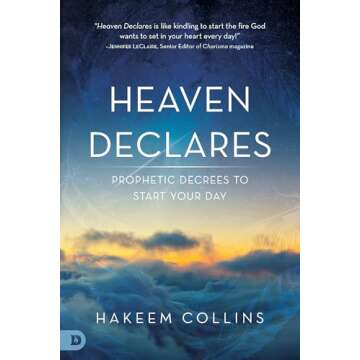 Heaven Declares: Prophetic Decrees to Start Your Day