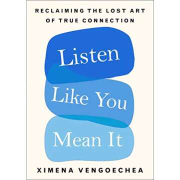 Listen Like You Mean It: Reclaiming the Lost Art of True Connection
