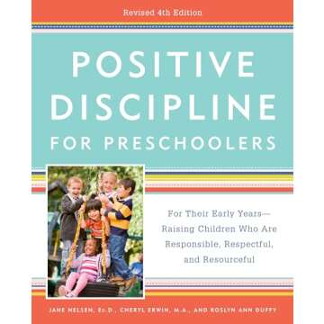 Positive Discipline for Preschoolers, Revised 4th Edition: For Their Early Years -- Raising Children...
