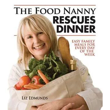 The Food Nanny Rescues Dinner: Easy Family Meals for Every Day of the Week