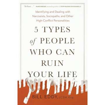 5 Types of People Who Can Ruin Your Life: Identifying and Dealing with Narcissists, Sociopaths, and ...
