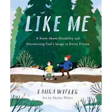 Like Me: A Story About Disability and Discovering God’s Image in Every Person