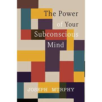 Transform Your Life with The Power of Your Subconscious Mind