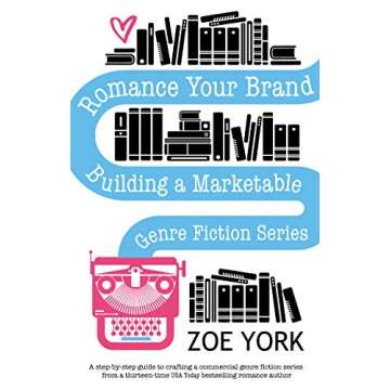 Romance Your Brand: Building a Marketable Genre Fiction Series (Publishing How To Book 1)