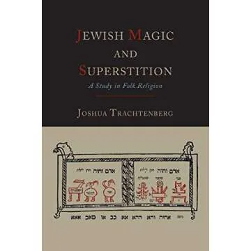 Jewish Magic and Superstition: A Comprehensive Study of Folk Religion