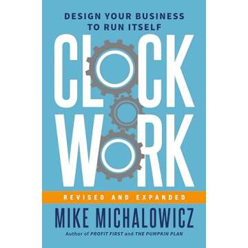 Clockwork, Revised and Expanded: Design Your Business to Run Itself (Entrepreneurship Simplified)