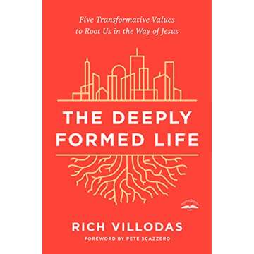 The Deeply Formed Life: Five Transformative Values to Root Us in the Way of Jesus