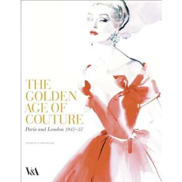 The Golden Age of Couture: Paris and London 1947 - 1957