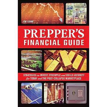 Prepper's Financial Guide: Strategies to Invest, Stockpile and Build Security for Today and the Post...