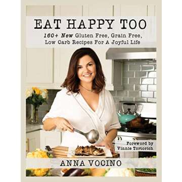 Eat Happy Too Cookbook: 160+ Gluten Free Recipes