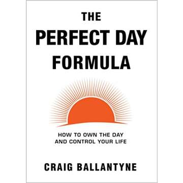 The Perfect Day Formula: How to Own the Day and Control Your Life