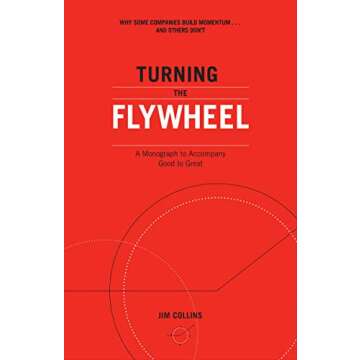 Turning the Flywheel: A Monograph to Accompany Good to Great (Good to Great, 6)